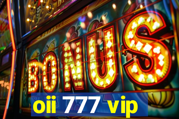 oii 777 vip